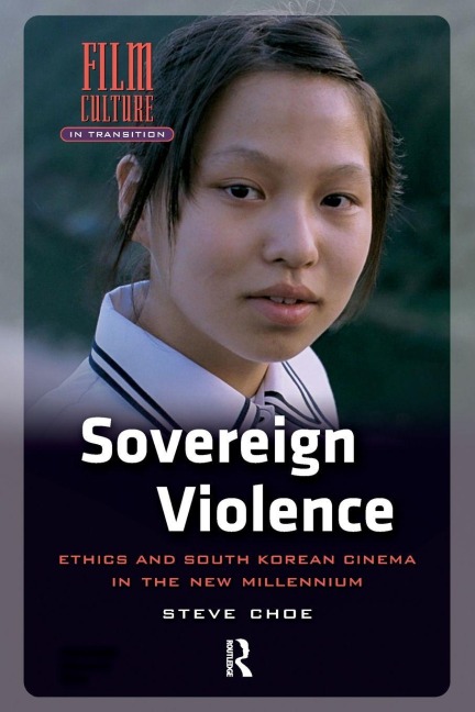 Sovereign Violence: Ethics and South Korean Cinema in the New Millennium