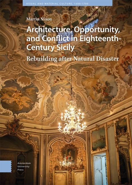 Architecture, Opportunity, and Conflict in Eighteenth-Century Sicily: Rebuilding After Natural Disaster