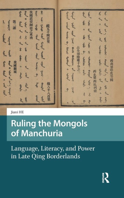 Ruling the Mongols of Manchuria: Language, Literacy, and Power in Late Qing Borderlands