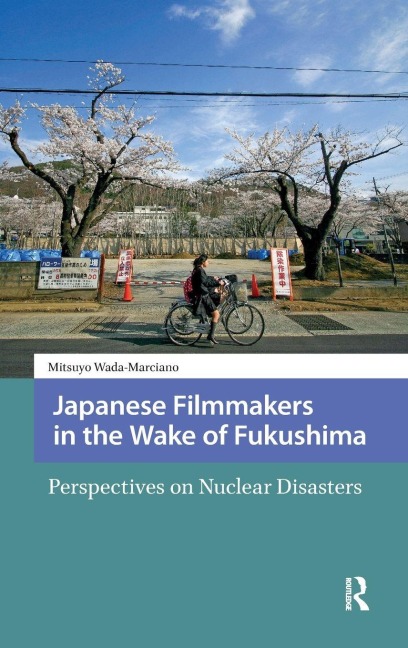 Japanese Filmmakers in the Wake of Fukushima: Perspectives on Nuclear Disasters