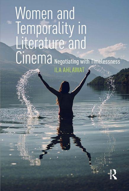 Women and Temporality in Literature and Cinema: Negotiating with Timelessness