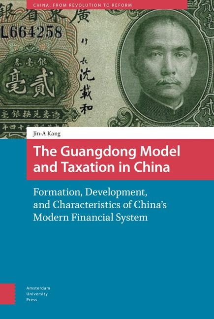 The Guangdong Model and Taxation in China: Formation, Development, and Characteristics of Chinas Modern Financial System