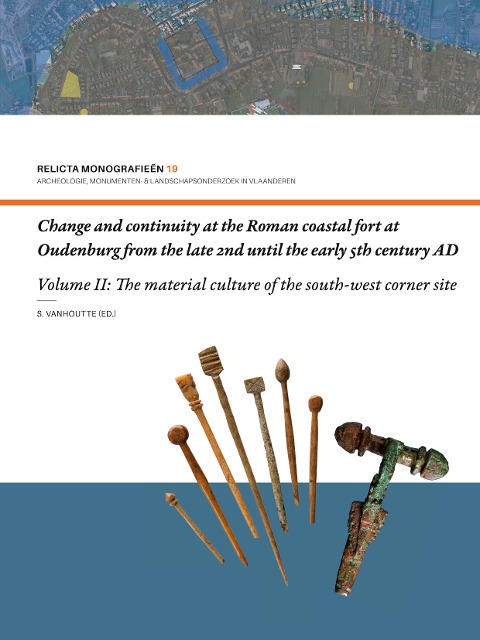 Change and continuity at the Roman coastal fort at Oudenburg from the late 2nd until the early 5th century AD (Volume I)