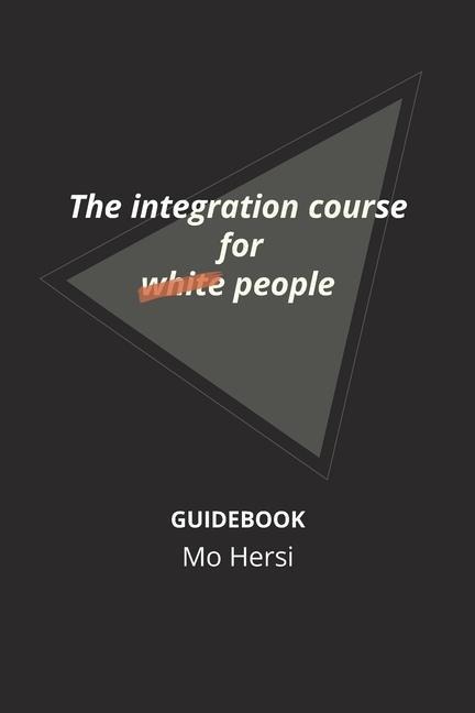 The integration course for white people: The integration course for white people