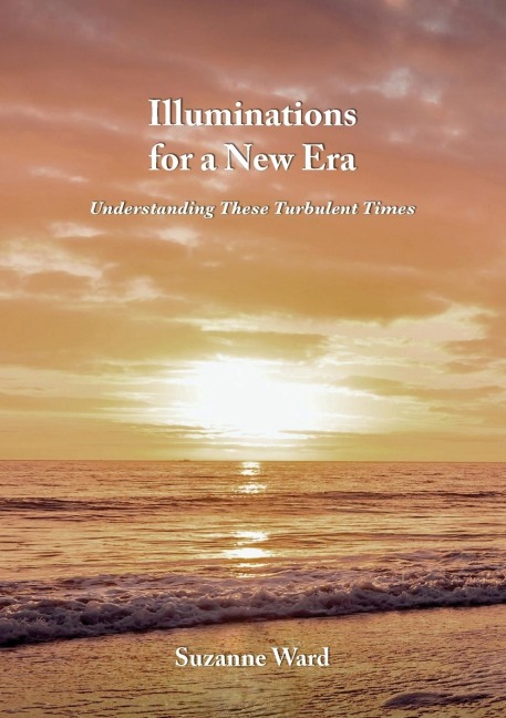 Illuminations for a New Era: Understanding These Turbulent Times