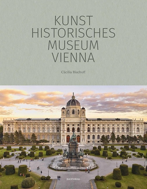 Kunsthistorisches Museum Vienna: The Official Museum Book