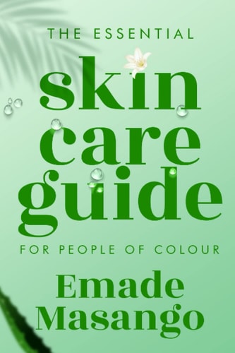 The Essential Skin Care Guide for People of Colour How to Achieve Healthy and Glowing Skin