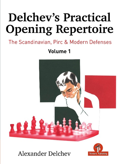Delchevs Practical Opening Repertoire - Volume 1: The Scandinavian, Pirc and Modern Defenses
