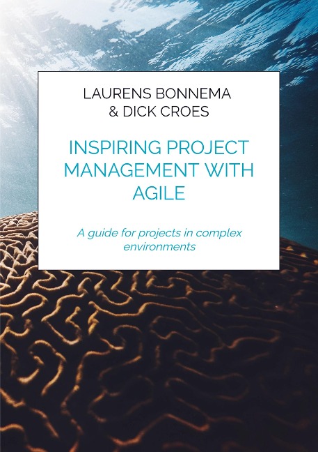 Inspiring project management with Agile: A guide for projects in complex environments