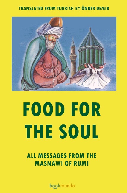 FOOD FOR THE SOUL: ALL MESSAGES FROM THE MASNAWI OF RUMI