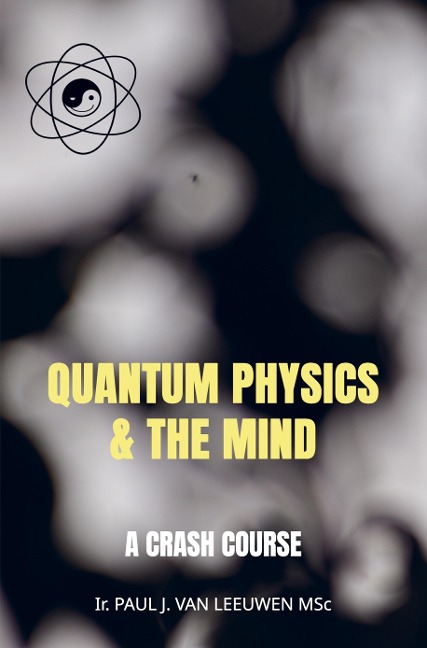 Quantum Physics & the Mind: A crash course