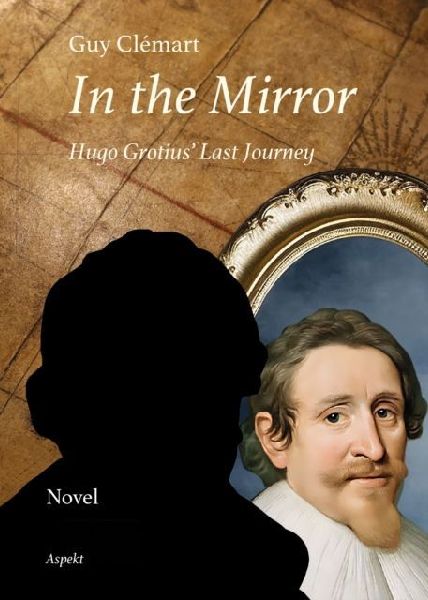 In the Mirror: Hugo Grotius' Last Journey
