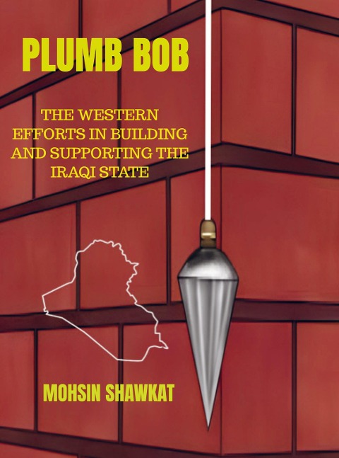 Plumb Bob: The western efforts in building and supporting the Iraqi State