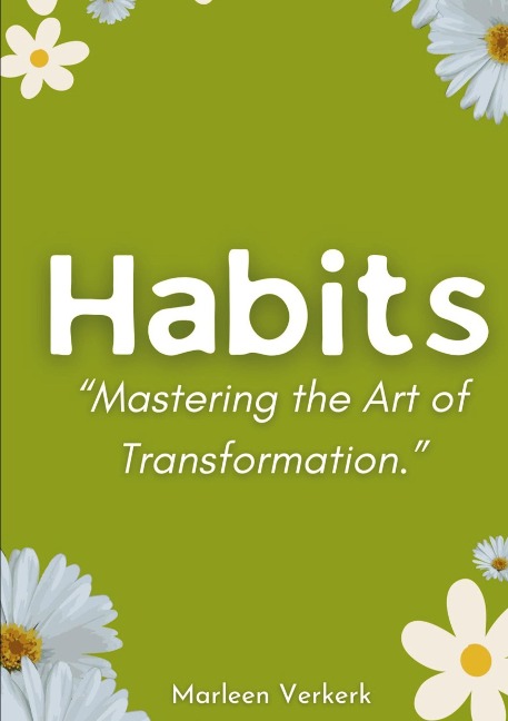 Habits: Mastering the Art of Transformation