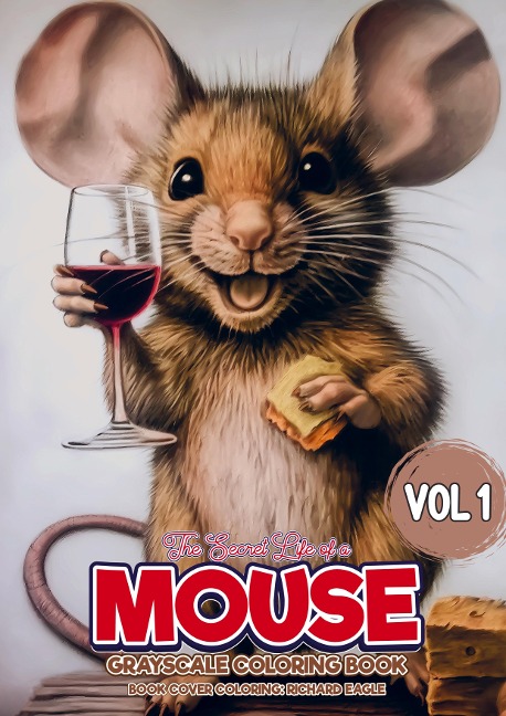 The Secret Life of a Mouse Vol 1: Grayscale Coloring Book