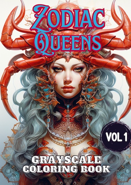 Zodiac Queens Vol 1: Grayscale Coloring Book