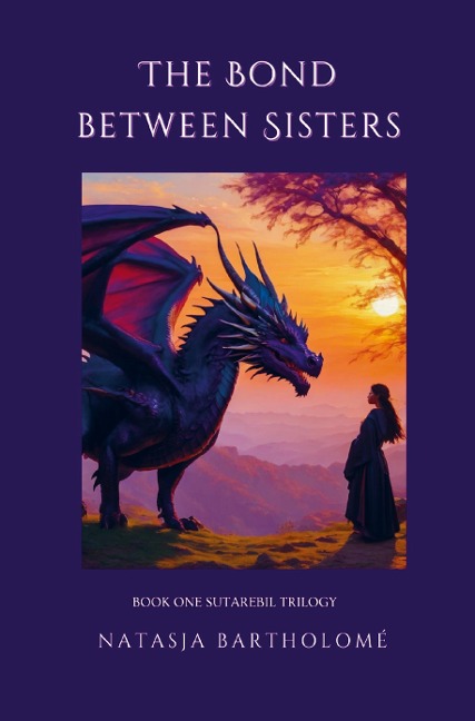 The Bond between Sisters: Book 1 of the Sutarebil-trilogy