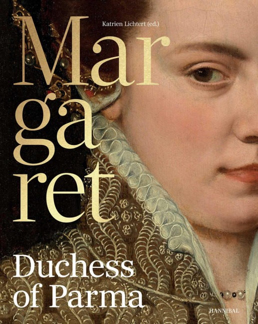 Margaret, Duchess of Parma: The Emperors Daughter Between Power and Image