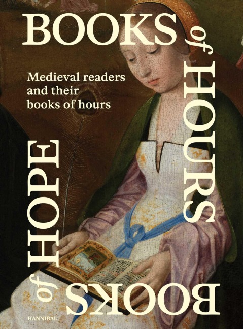Books of Hours Boos of Hopes: Medieval Books of Hours and their Readers