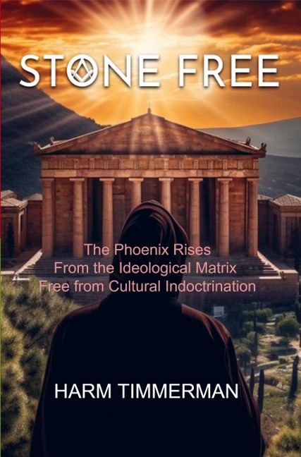 STONE FREE: The Phoenix Rises: From the Ideological Matrix Free from Cultural Indoctrination