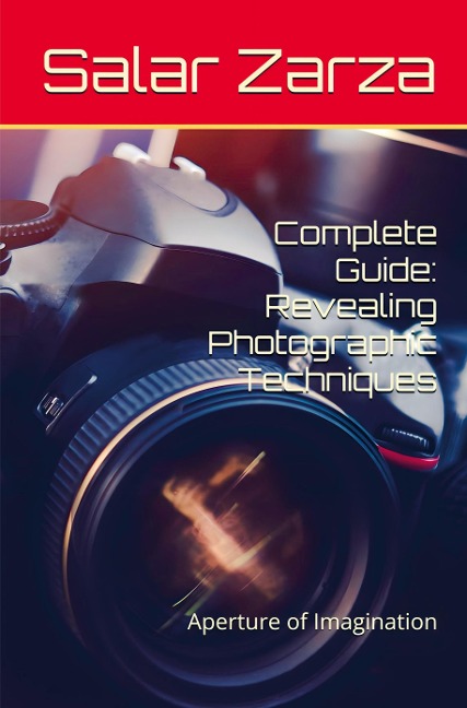 Complete Guide: Revealing Photographic Techniques: Aperture of Imagination