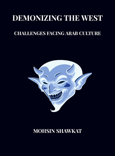 Demonizing The West: Challenges Facing Arab Culture