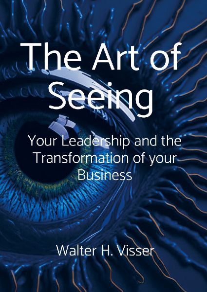 The Art of Seeing: Your Leadership and the Transformation of your Business
