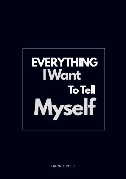 Everything I Want to Tell Myself
