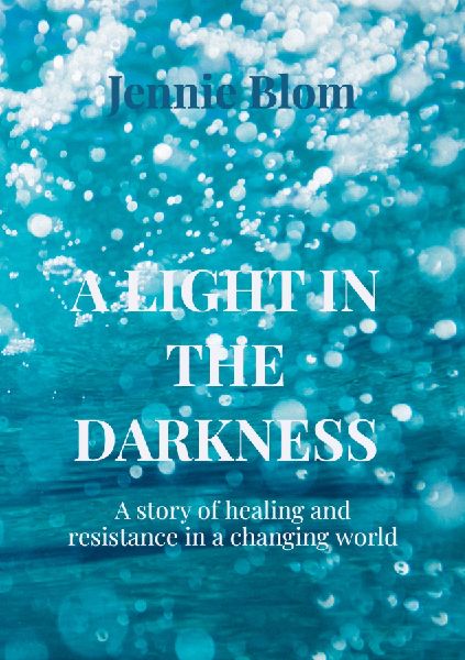 A LIGHT IN THE DARKNESS: A story of healing and resistance in a changing world