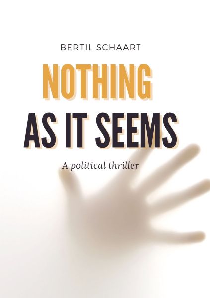 Nothing as it seems: a political thriller
