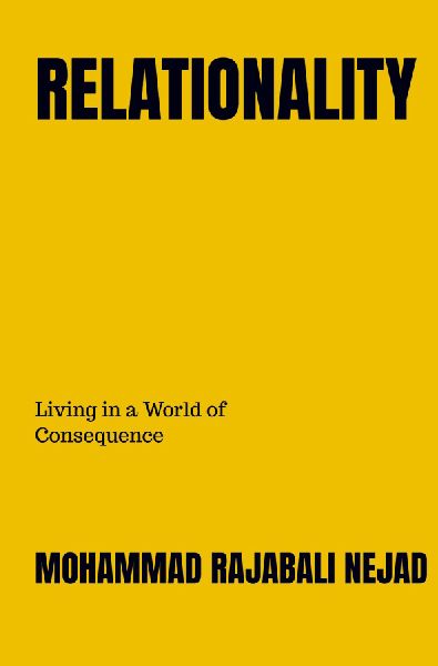 RELATIONALITY: Living in a World of Consequence