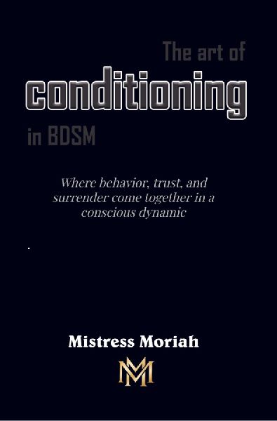 The art of conditioning in BDSM: Where behavior, trust, and surrender come together in a conscious dynamic