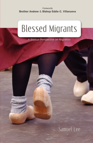 Blessed Migrants A Biblical Perspective on Migration and What Every Migrant Needs to Know