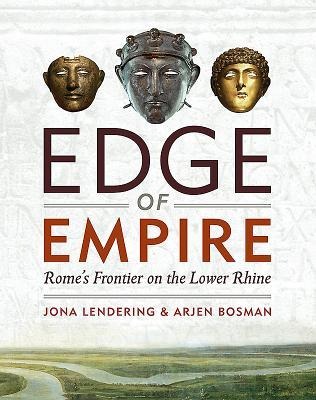 Edge of Empire: Romes Frontier on the Lower Rhine