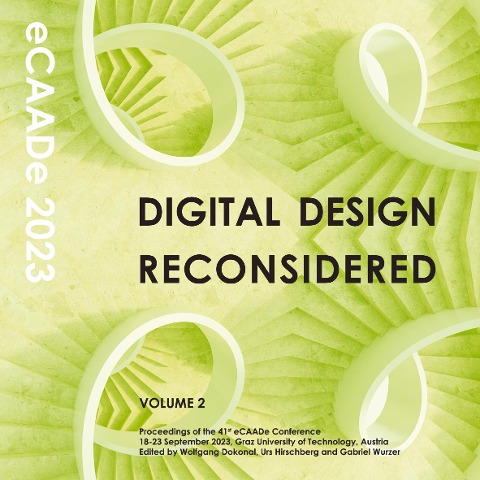 Digital Design Reconsidered - Volume 2: Proceedings of the 41st eCAADe conference, 18-23 September 2023, Graz University of Technology, Austria
