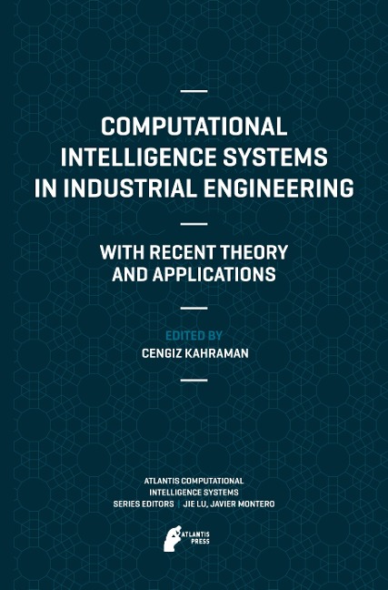 Computational Intelligence Systems in Industrial Engineering: With Recent Theory and Applications