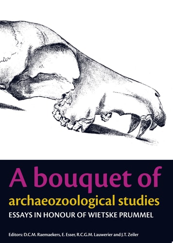 A Bouquet of Archaeozoological Studies Essays in Honour of Wietske Prummel