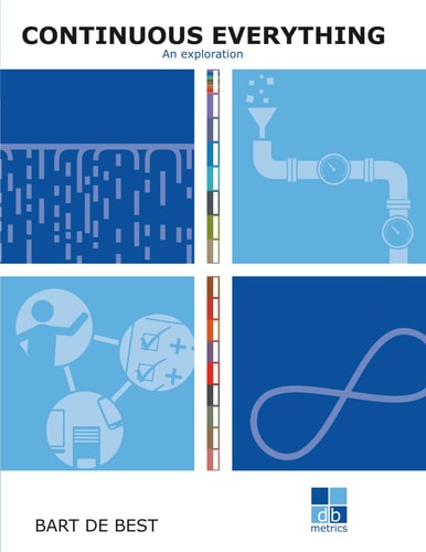 DevOps Continuous Everything an Exploration A Publication in the Continuous Everything Series