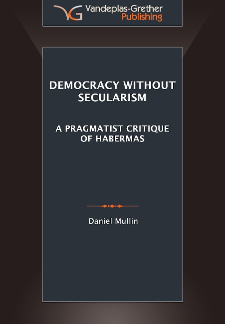 Democracy Without Secularism: A Pragmatist Critique of Habermas