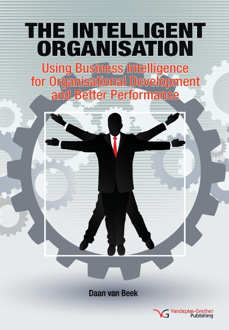 The Intelligent Organisation: Using Business Intelligence for Organisational Development and Better Performance