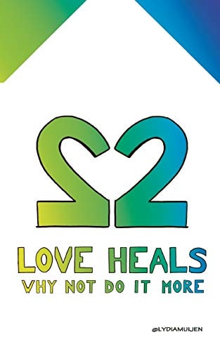 Love Heals Why Not Do it More
