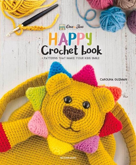 One and Two Companys Happy Crochet Book: Patterns That Make Your Kids Smile
