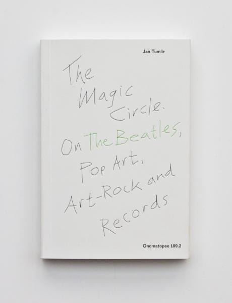 The Magic Circle: On the Beatles, Pop-Art, Art-Rock and Records