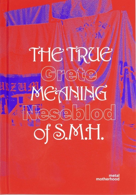 Grete Johanne Neseblot: The True Meaning of S.M.H.: Metal Motherhood