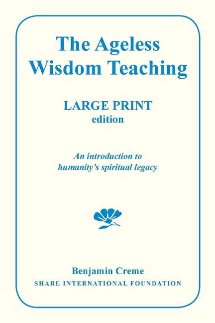 The Ageless Wisdom Teaching - Large Print Edition: An introduction to humanitys spiritual legacy