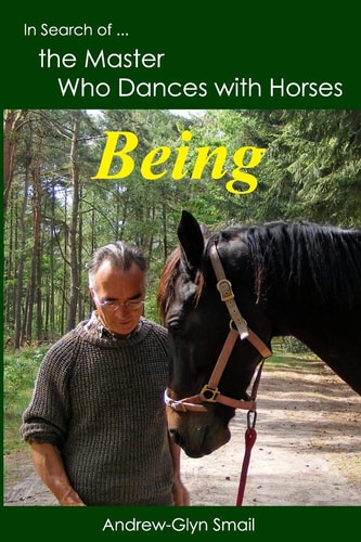 In Search of the Master Who Dances with Horses Being