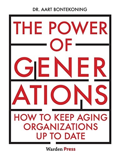 The Power of Generations How to Keep Aging Organizations Up to Date