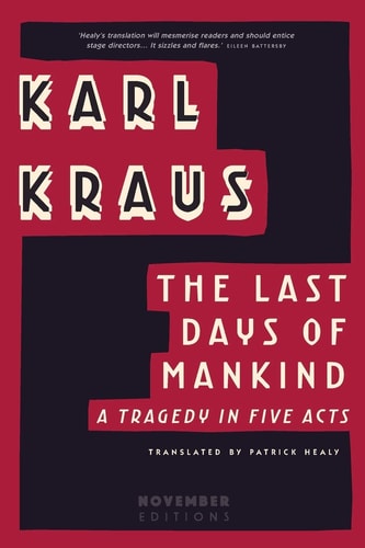 The Last Days of Mankind A Tragedy in Five Acts with a Prologue and an Epilogue