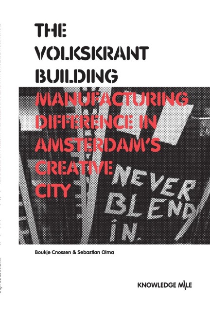 The Volkskrant Building: Manufacturing Difference in Amsterdams Creative City