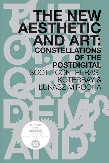 The New Aesthetic and Art: Constellations of the Postdigital